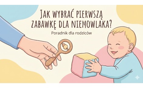 Jak wybrać pierwszą zabawkę dla niemowlaka?